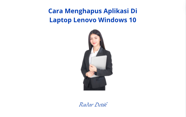 Cara Menghapus Aplikasi Di Laptop Lenovo Windows 10