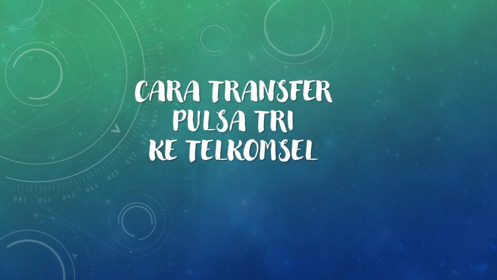 Cara Mentransfer Pulsa Tri Ke Telkomsel