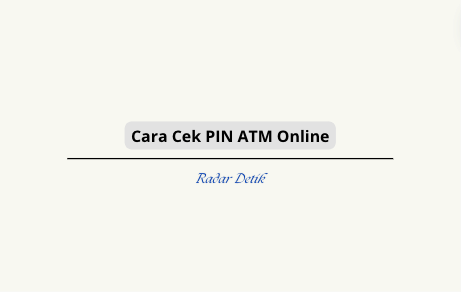 Cara Cek PIN ATM Online